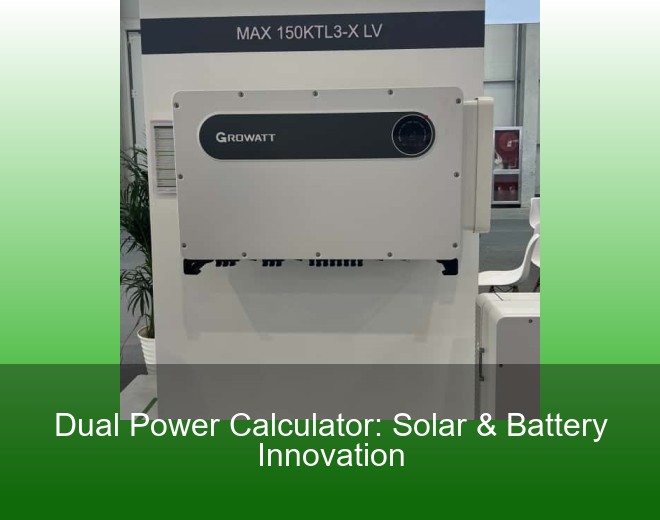 Dual Power Calculator: Solar & Battery Innovation